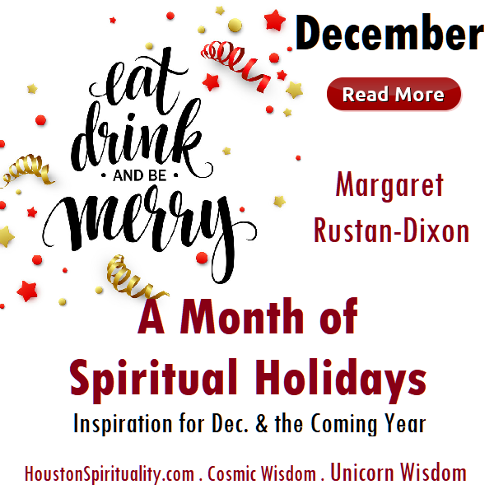 Eat, Drink & Be Merry, A Month of Spiritual Holidays, Margaret Rustain Dixon, December HSM Cosmic Wisdom . Unicorn Wisdom
